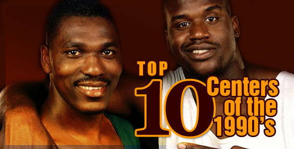 Top 10 Centers of the 1990’s (1989-1999)